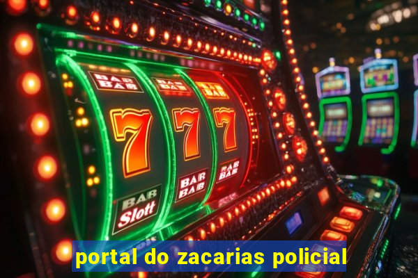 portal do zacarias policial